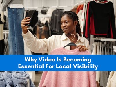 Why Video Is Becoming Essential For Local Visibility